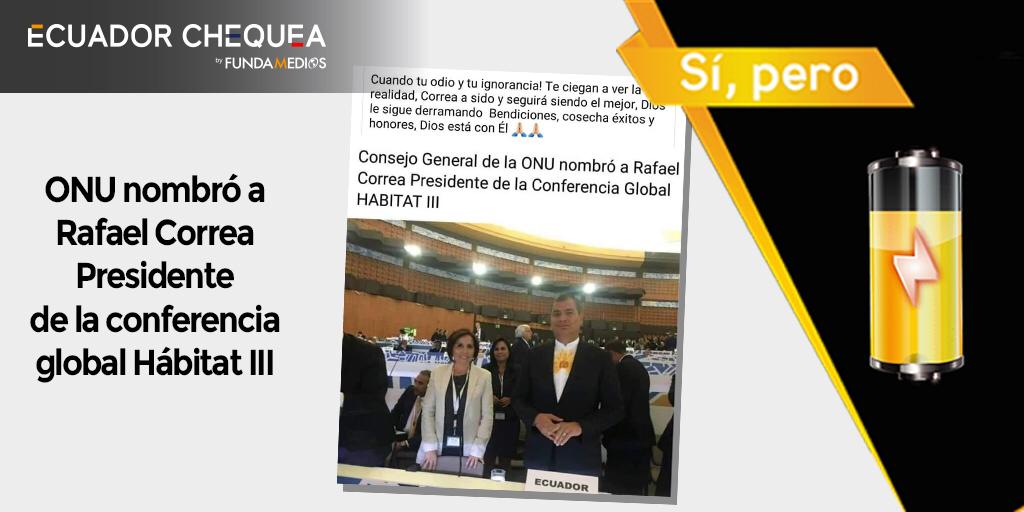 Rafael Correa sí fue el presidente de la conferencia Hábitat III, pero esto ocurrió en 2016