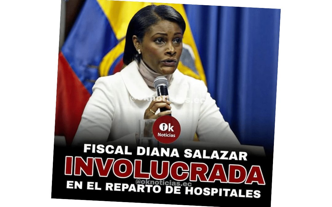 Fiscal Diana Salazar involucrada en reparto de hospitales