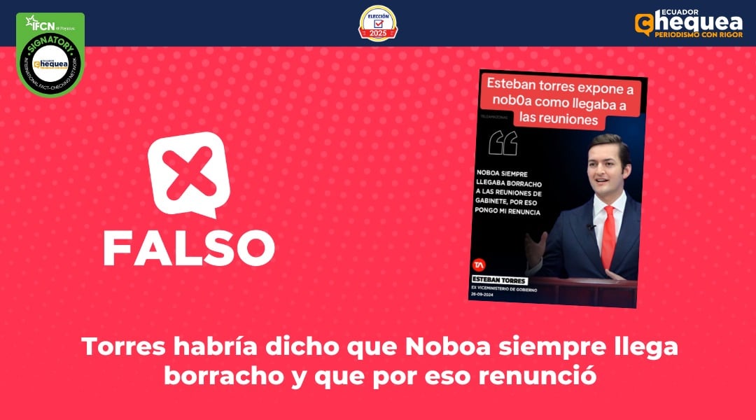 Torres habría dicho que Noboa siempre llega borracho y que por eso renunció