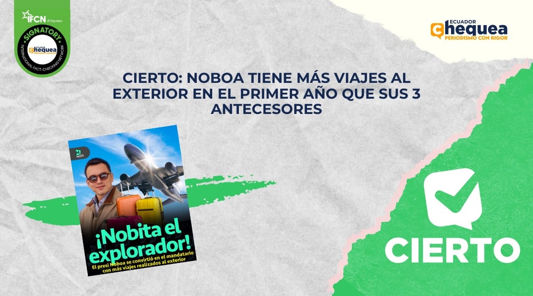 Cierto: Noboa tiene más viajes al exterior en el primer año que sus 3 antecesores