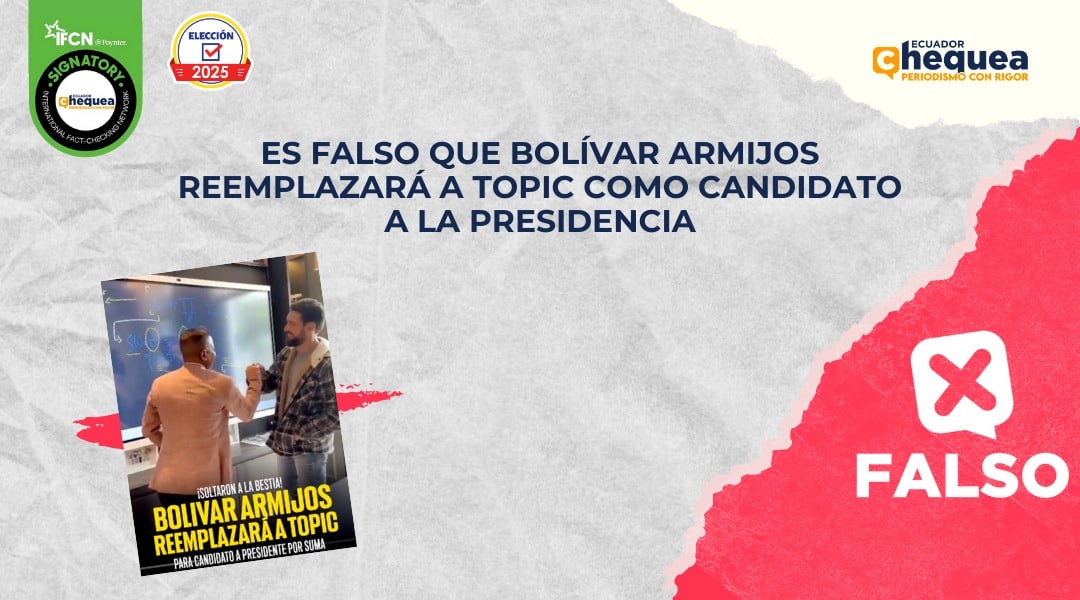 Es falso que Bolívar Armijos reemplazará a Topic como candidato a la Presidencia