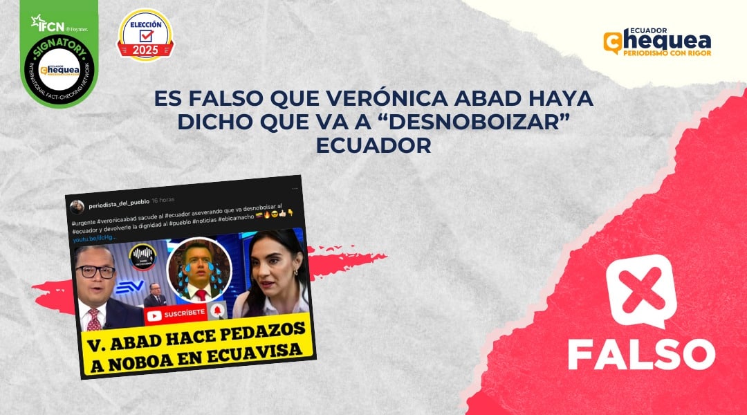 Es falso que Verónica Abad haya dicho que va a “desnoboizar” Ecuador