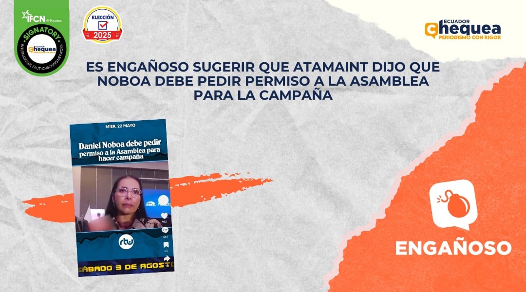 Es engañoso sugerir que Atamaint dijo que Noboa debe pedir permiso a la Asamblea para la campaña