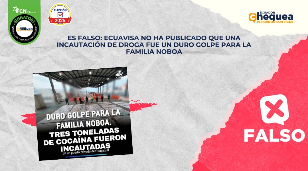 Es falso: Ecuavisa no ha publicado que una incautación de droga fue un duro golpe para la familia Noboa 