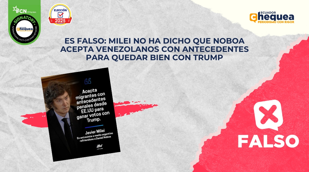 Es falso: Milei no ha dicho que Noboa acepta venezolanos con antecedentes para quedar bien con Trump